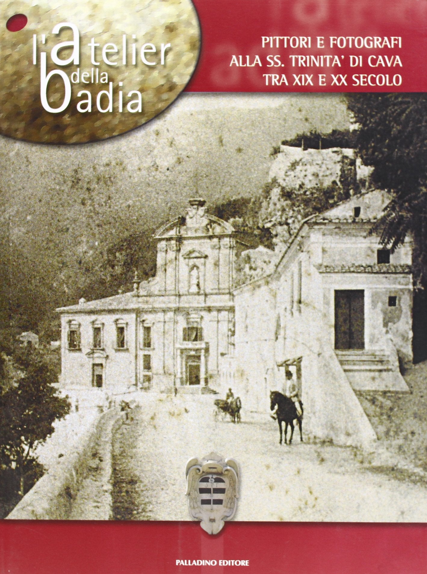 L'atelier della badia. Pittori e fotografi alla Ss. Trinità di Cava tra XIX e XX secolo book