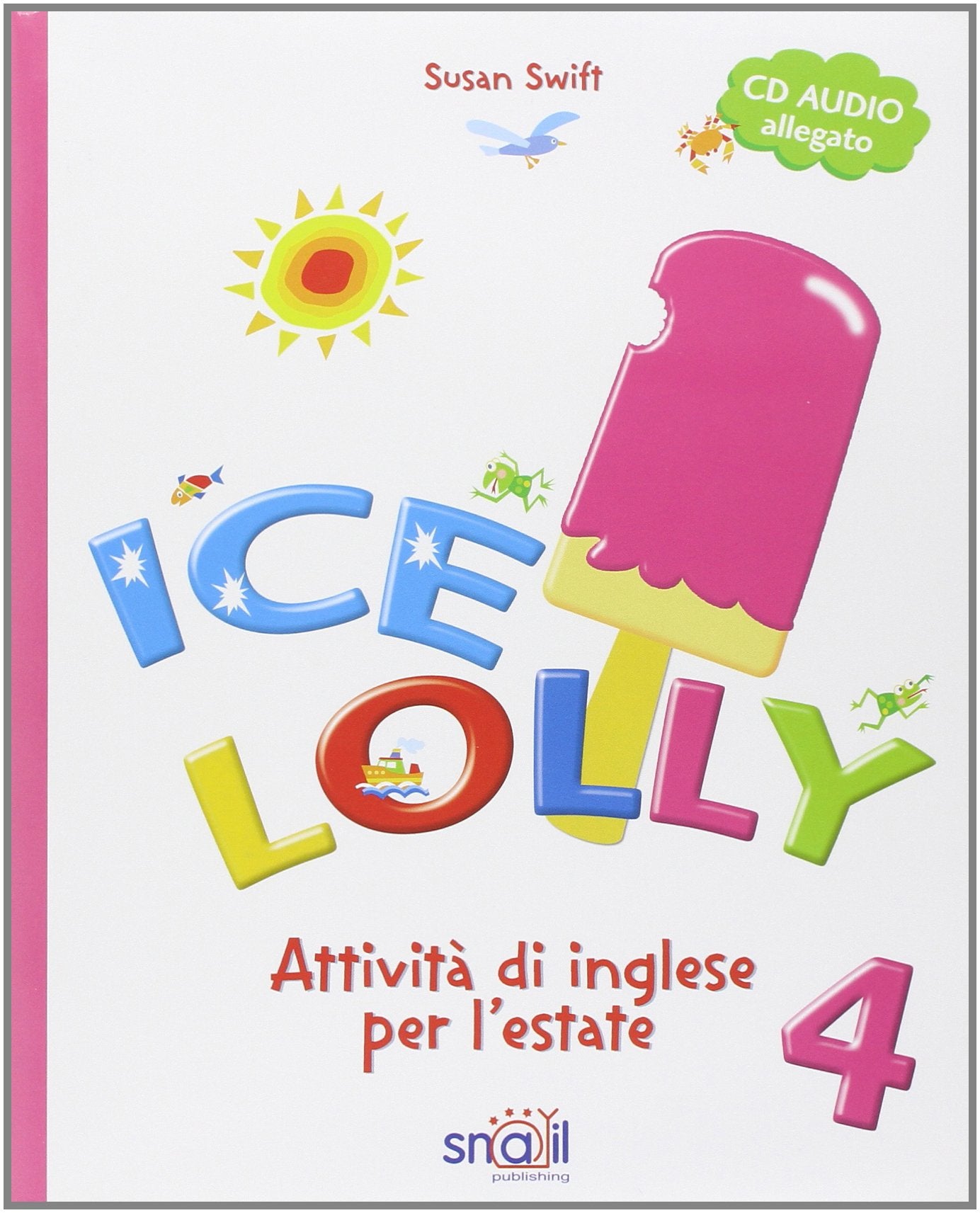 Ice Lolly. Attività di inglese per l'estate. Per la 4ª classe elementare. Con CD Audio book