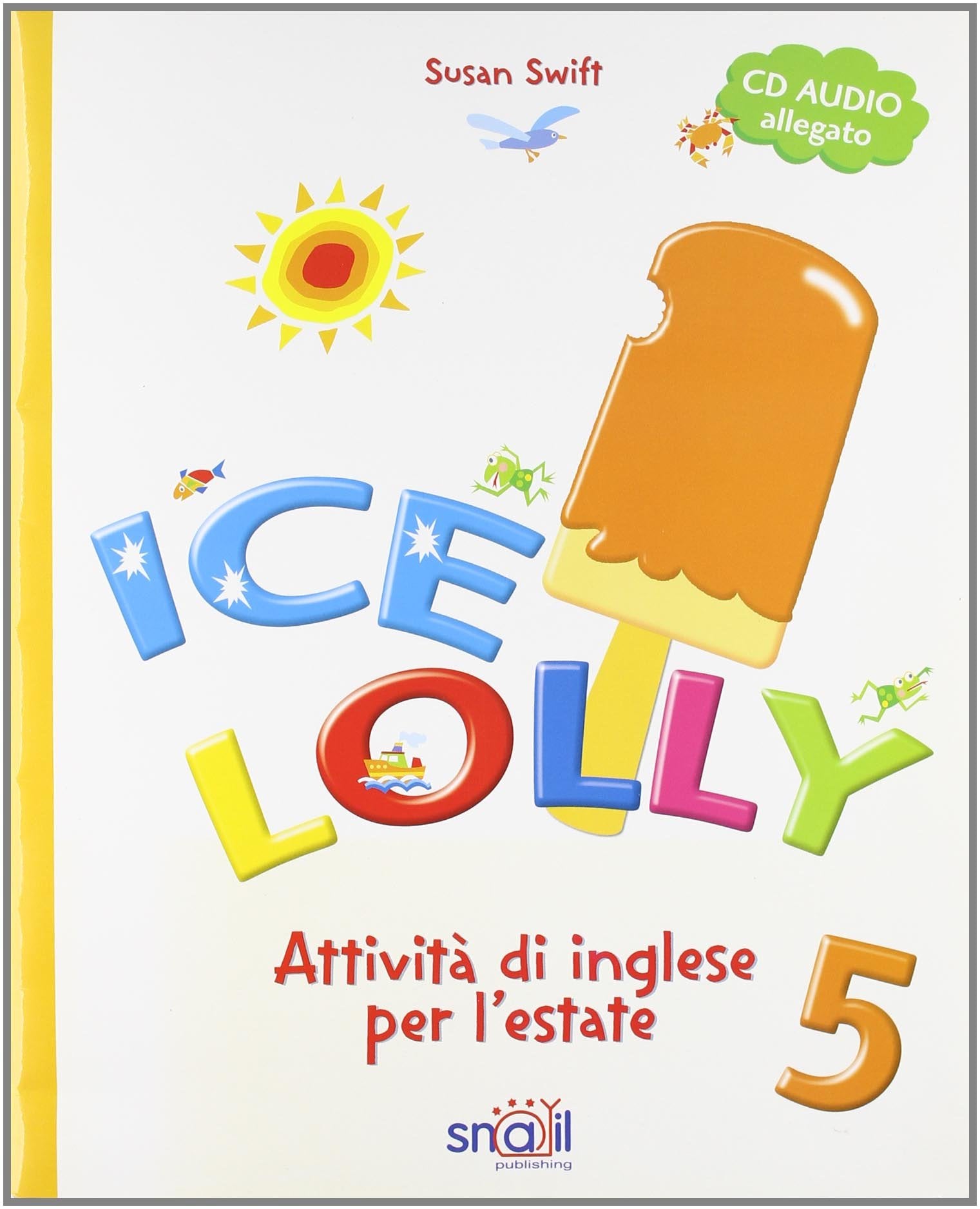 Ice Lolly. Attività di inglese per l'estate. Per la 5ª classe elementare. Con CD Audio book