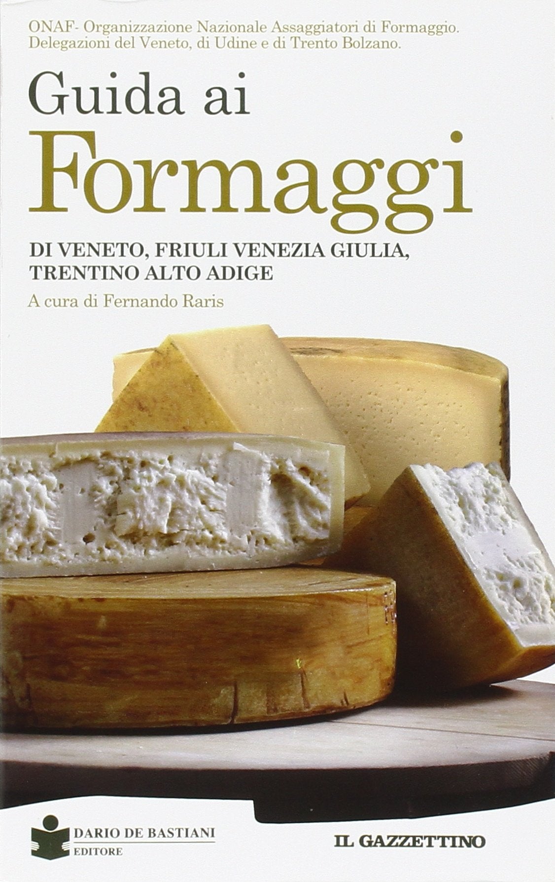 Guida ai formaggi di Veneto, Friuli Venezia Giulia, Trentino Alto Adige Leisure, Home & Garden