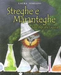 Streghe e maranteghe dalle Alpi alla laguna book