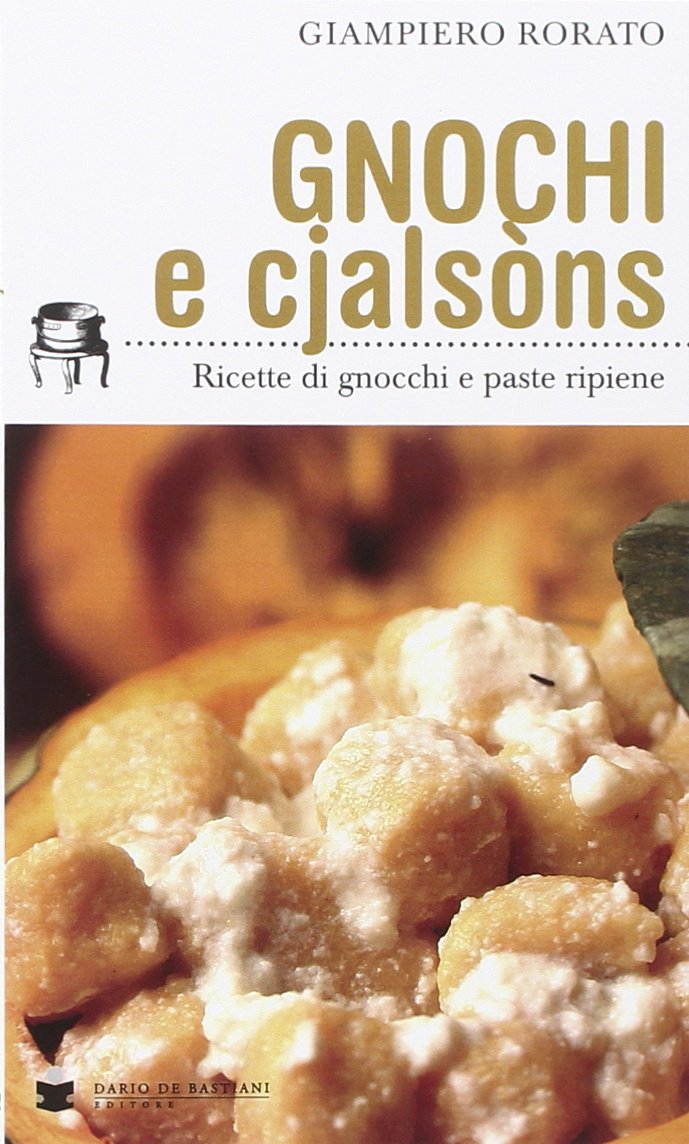 Gnocchi e cjalsòns. Ricette di gnocchi e pasta ripiene book