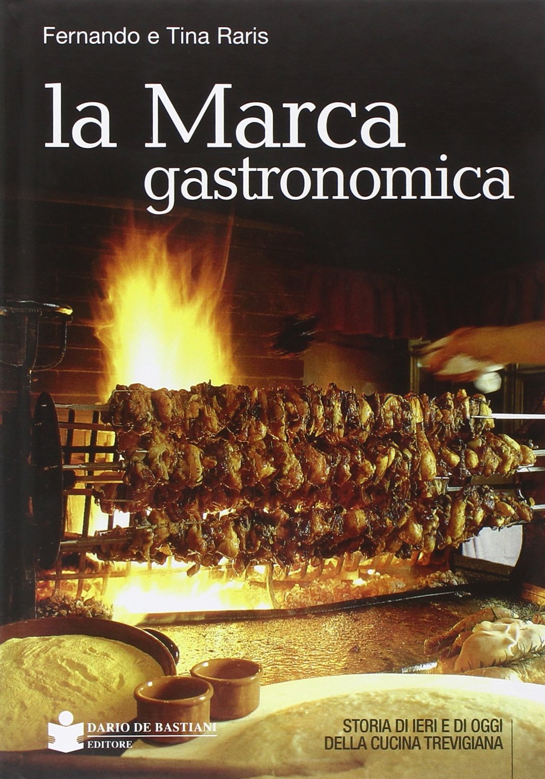 La marca gastronomica. Storia di ieri e di oggi della cucina trevigiana Leisure, Home & Garden