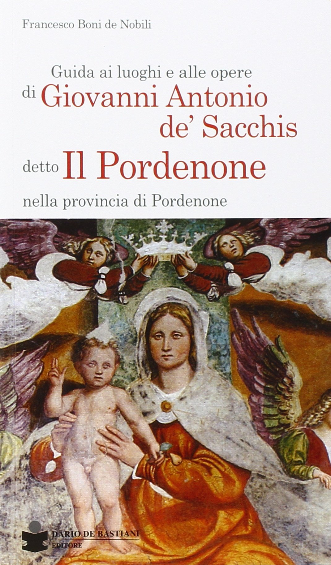 Guida ai luoghi e alle opere di Giovanni Antonio de' Sacchis detto il Pordenone nella provincia di Pordenone Film, Art & Culture
