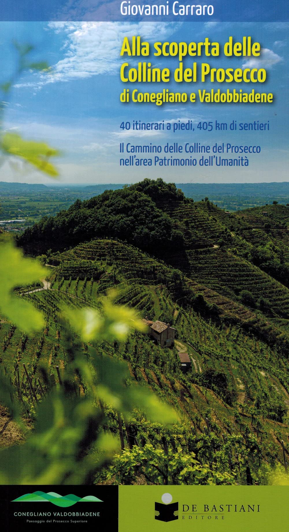Alla scoperta delle colline del prosecco di Conegliano e Valdobbiadene. 40 itinerari a piedi, 405 km di sentieri. Il Cammino delle Colline del Prosecco nell'area Patrimonio dell'Umanità Health, Nutrition & Fitness