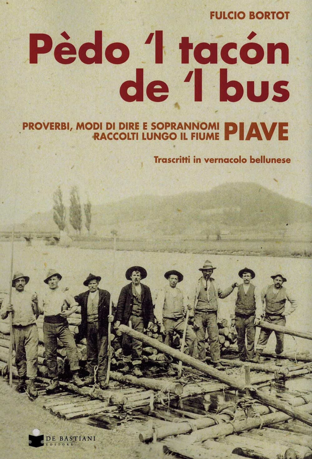 Pèdo 'l tacon de l' bus. Proverbi, modi di dire e soprannomi raccolti lungo il fiume Piave book