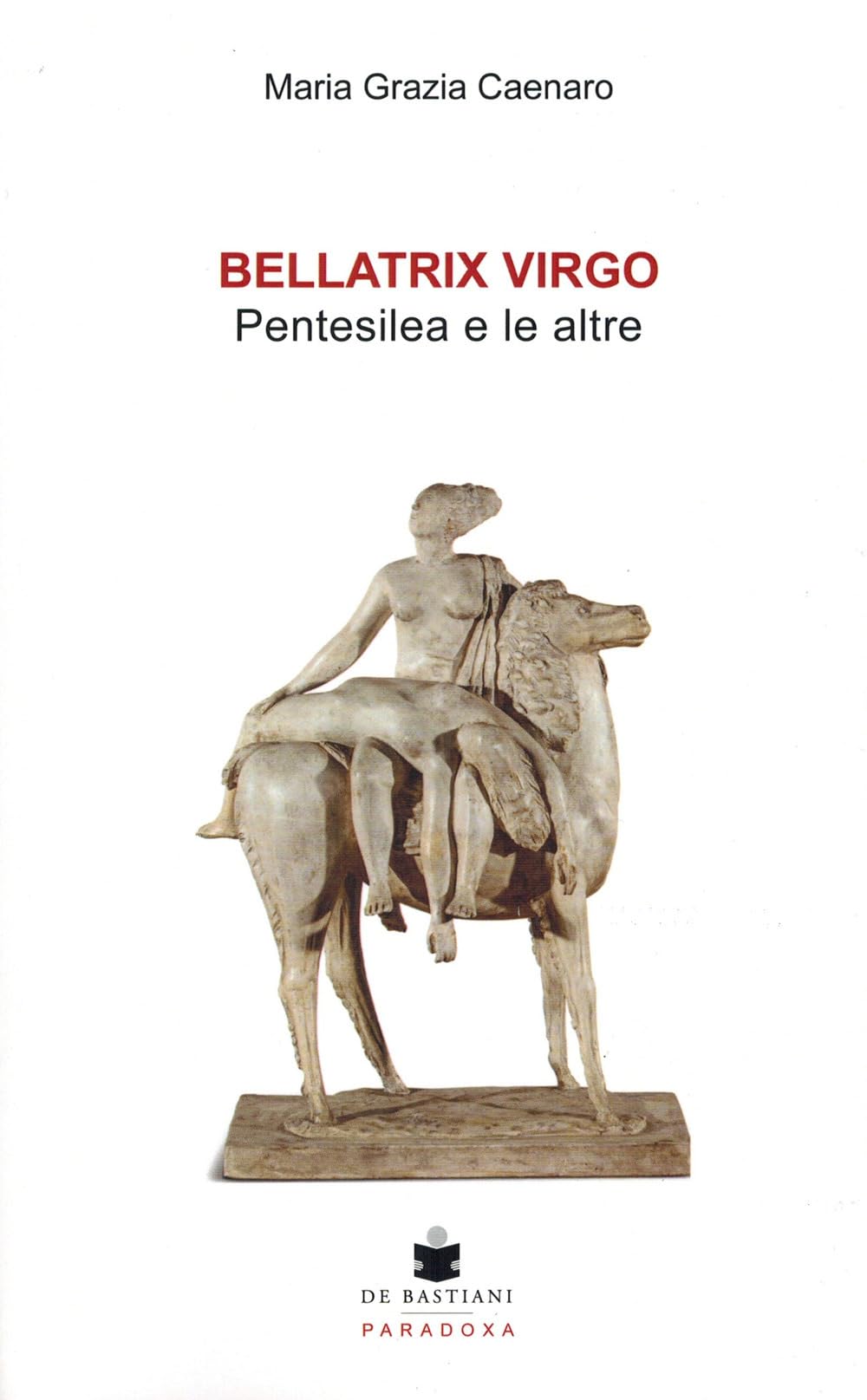 Bellatrix virgo. Pentesilea e le altre book