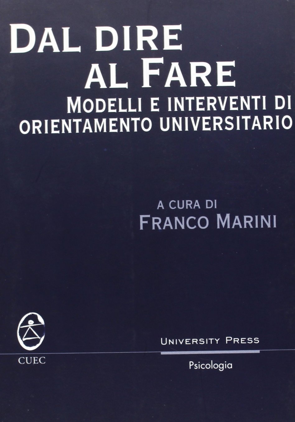 Dal dire al fare. Modelli e interventi di orientamento universitario (University Press-Psicologia) Business, Finance & Career