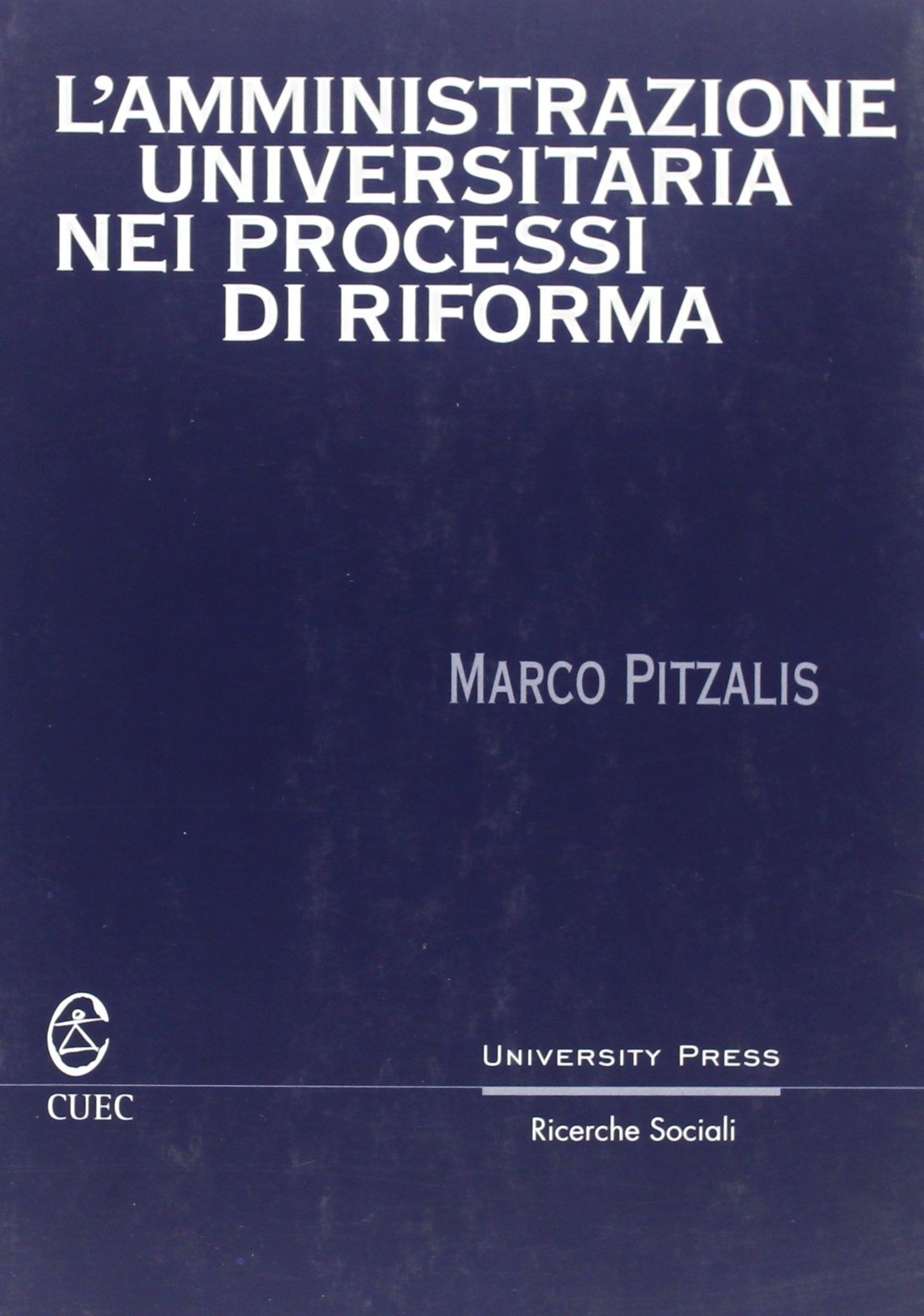 L'amministrazione universitaria nei processi di riforma (University Press-Ricerche sociali) Books
