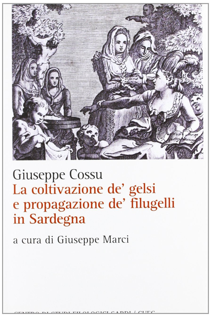 La Coltivazione De' Gelsi E Propagazione De' Filugelli in Sardegna book