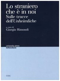 Lo straniero che è in noi. Sulle tracce dell'Unheimliche (University Press-Letteratura) Books