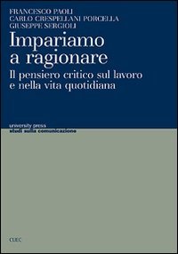 Impariamo a ragionare. Il pensiero critico sul lavoro e nella vita quotidiana book