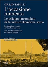 L'occasione mancata. Lo sviluppo incompiuto della industrializzazione sarda book
