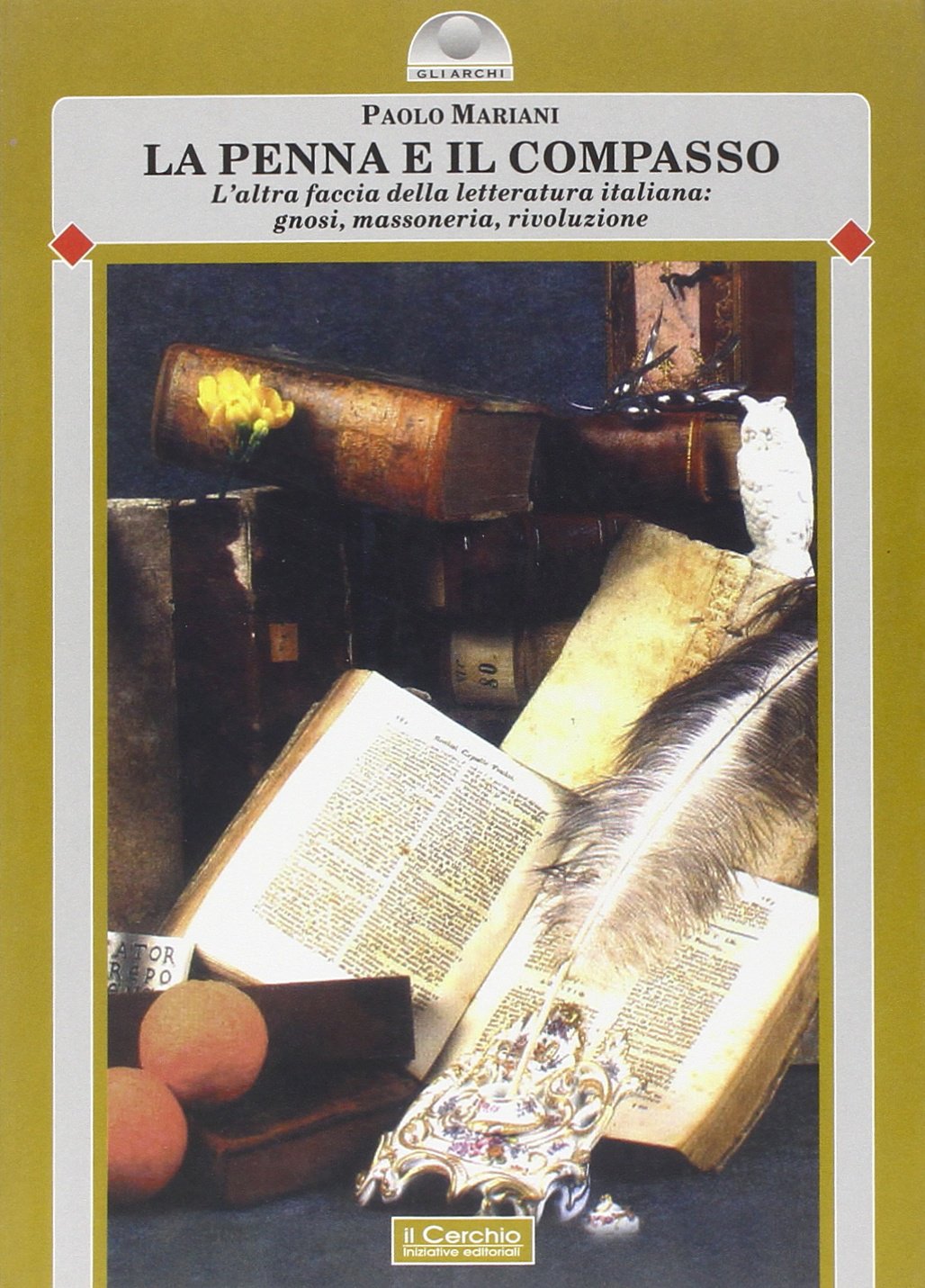 La penna e il compasso. L'altra faccia della letteraura italiana: gnosi, massoneria, rivoluzione Contemporary literature Books