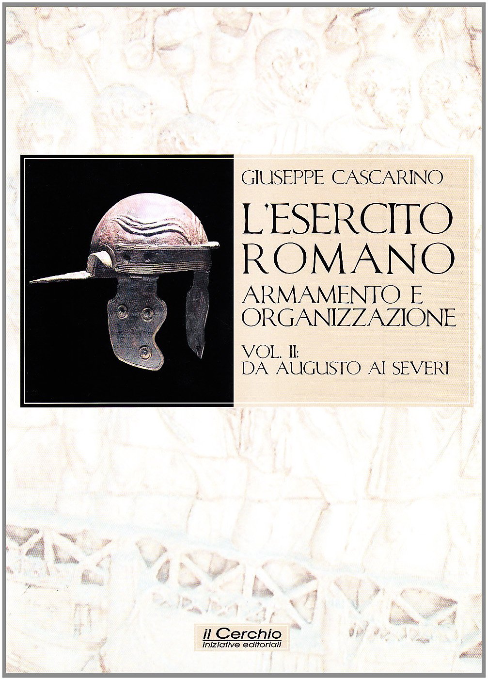L'esercito romano. Armamento e organizzazione (Gli archi) Politics & History