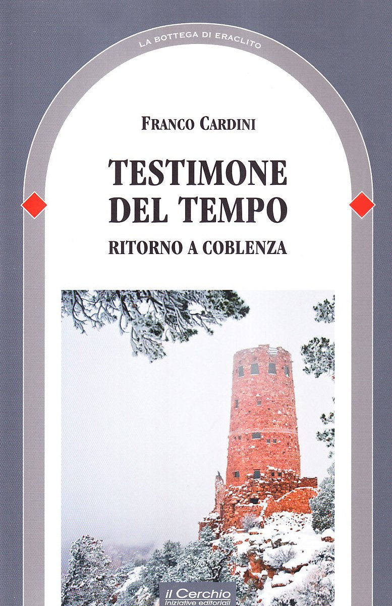 Testimone del tempo. Ritorno a Coblenza (La bottega di Eraclito) Politics & History