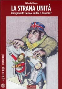 Strana unità. Risorgimento: buono, inutile o dannoso? book