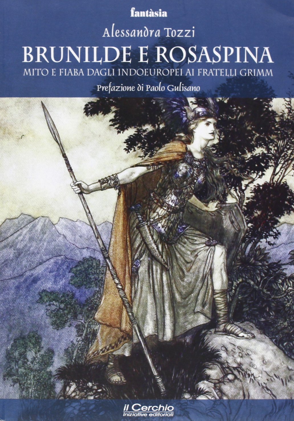 Brunilde e Rosaspina. Mito e fiaba dagli indoeuropei ai fratelli Grimm (Homo absconditus) Contemporary literature