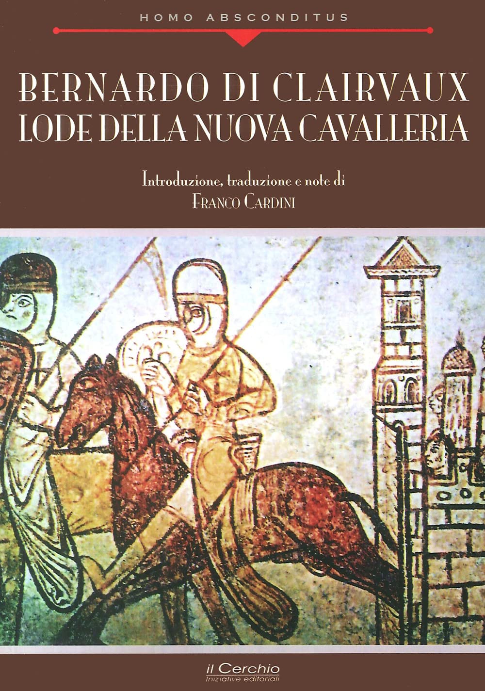 Bernardo di Clairvaux. Lode della nuova cavalleria (Homo absconditus) Philosophy