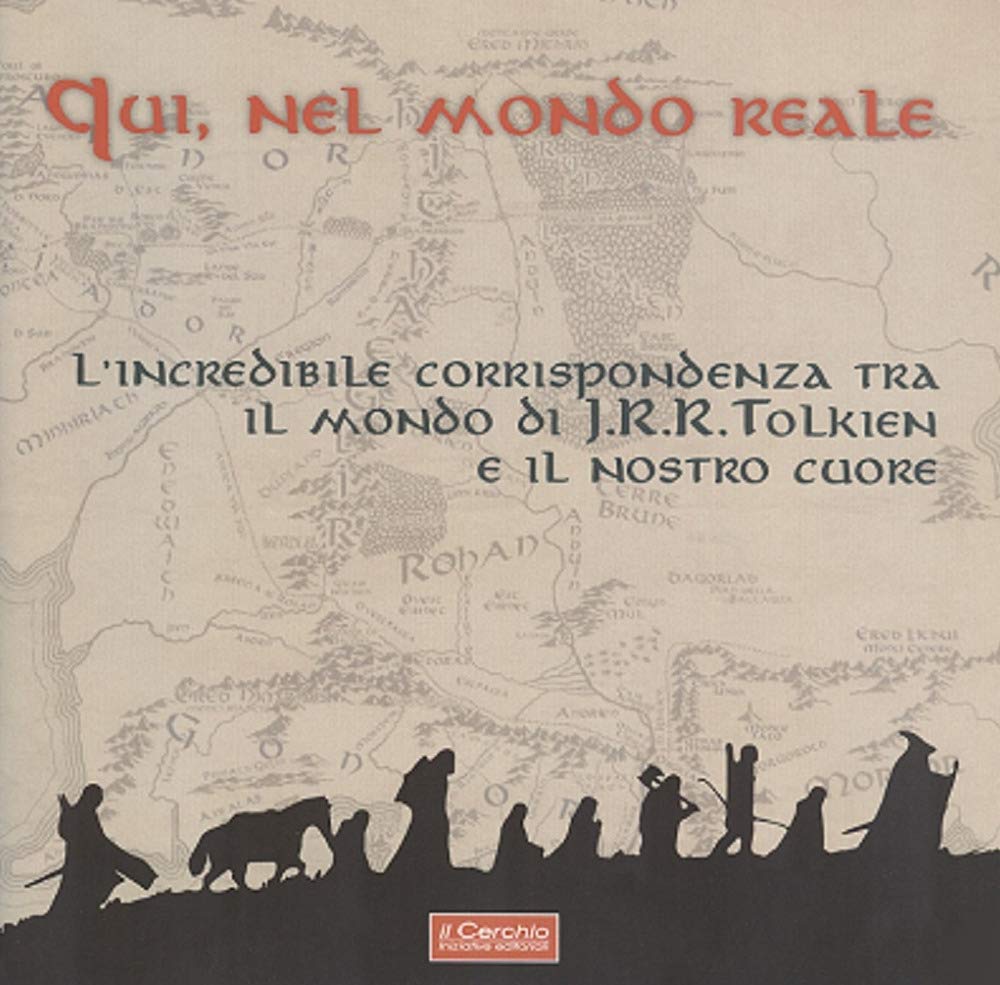 Qui, nel mondo reale. L'incredibile corrispondenza tra il mondo di J.R.R. Tolkien e il nostro cuore book