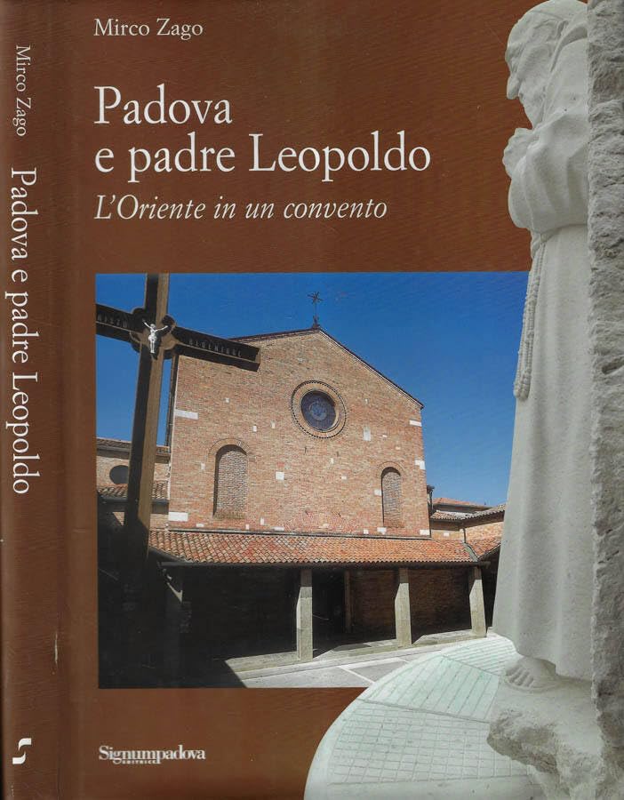 Padova e padre Leopoldo. L'oriente in un convento Religion & Esotericism