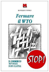 Fermare il WTO. Il commercio mondiale dopo Seattle (Stop!) Business, Finance & Career