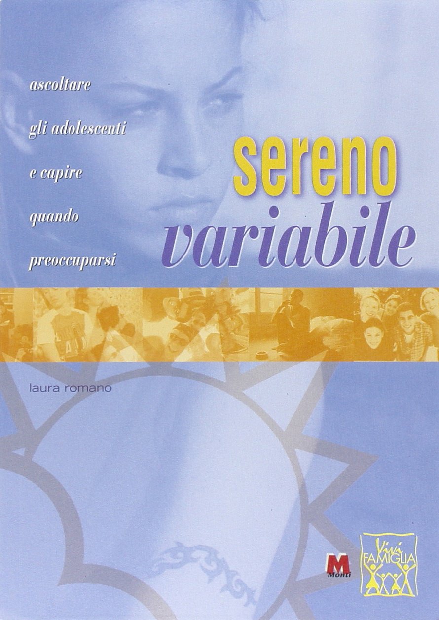 Sereno variabile. Ascoltare gli adolescenti e capire quando preoccuparsi Books