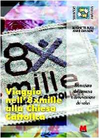 Viaggio nell'8 x mille alla Chiesa Cattolica. Promozione del consenso e comunicazione dei valori (Villaggio solidale) Religion & Esotericism