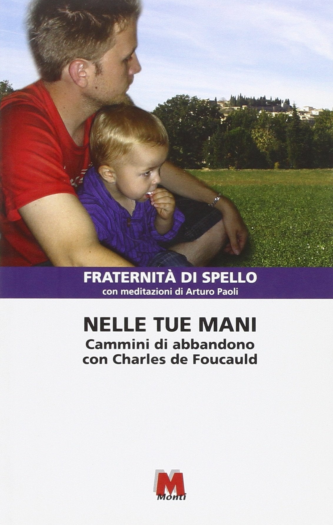 Nelle tue mani. Cammini di abbandono con Charles de Foucauld Religion & Esotericism