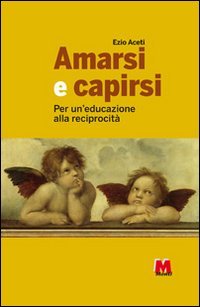 Amarsi e capirsi. Per un'educazione alla reciprocità Partnership & Love
