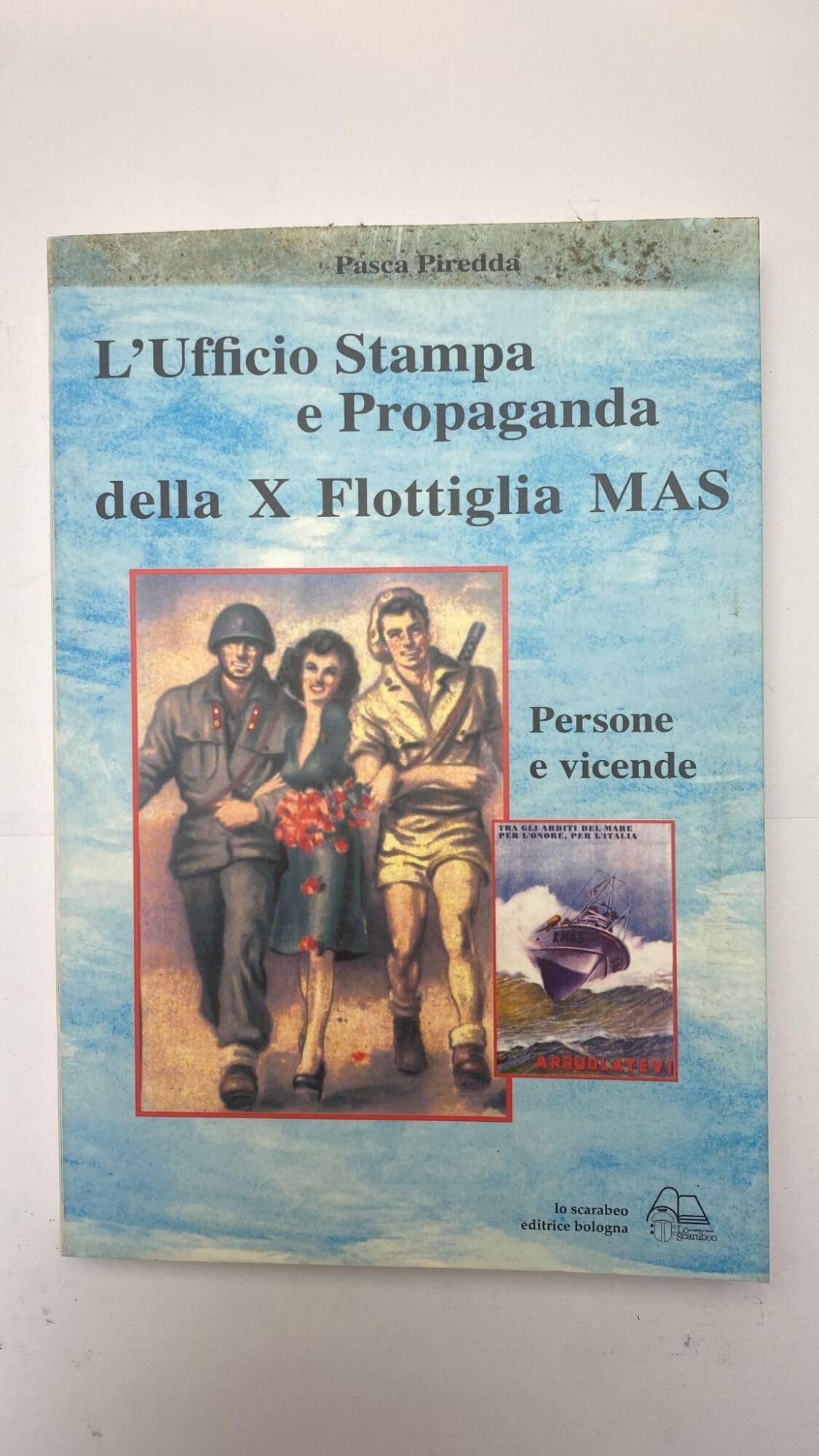 L'ufficio stampa e propaganda della X flottiglia Mas. Persone e vicende book
