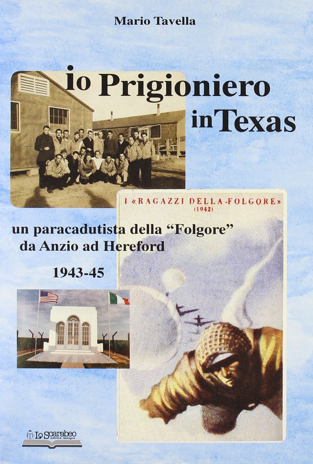 Io, prigioniero in Texas. Un paracadutista della «Folgore» da Anzio ad Hereford 1943-45 book