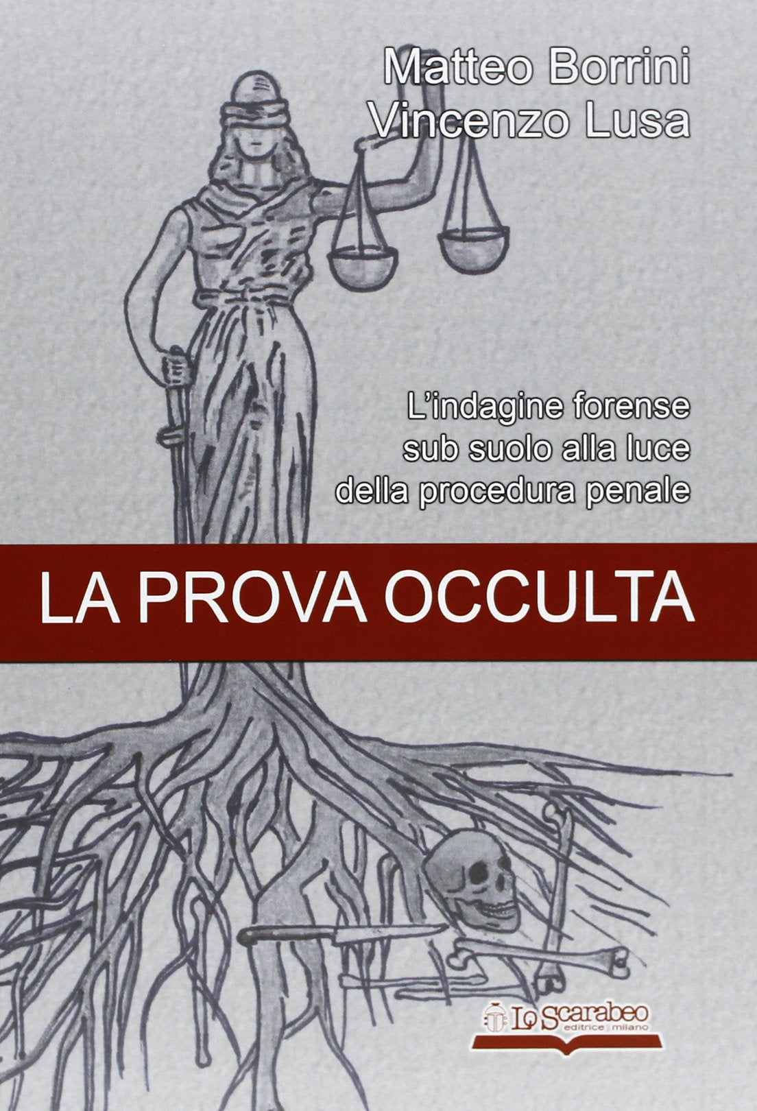 La prova occulta. L'indagine forense sub suolo alla luce della procedura penale book