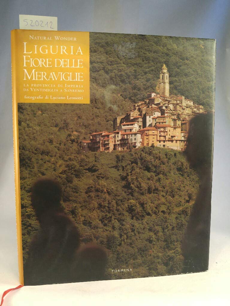 Liguria fiore delle meraviglie. La provincia di Imperia da Ventimiglia a Sanremo (Liguria l'arco delle meraviglie) Travel Books