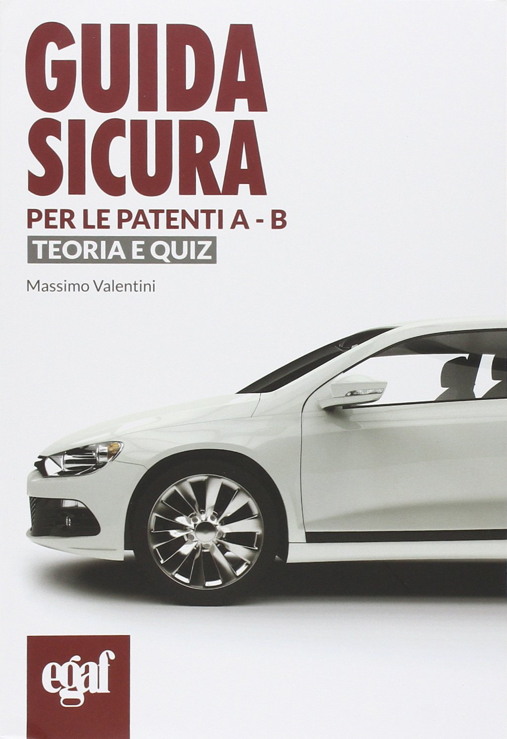Guida sicura per le patenti A1, A2, A, B1, B, BE con quiz per argomento book