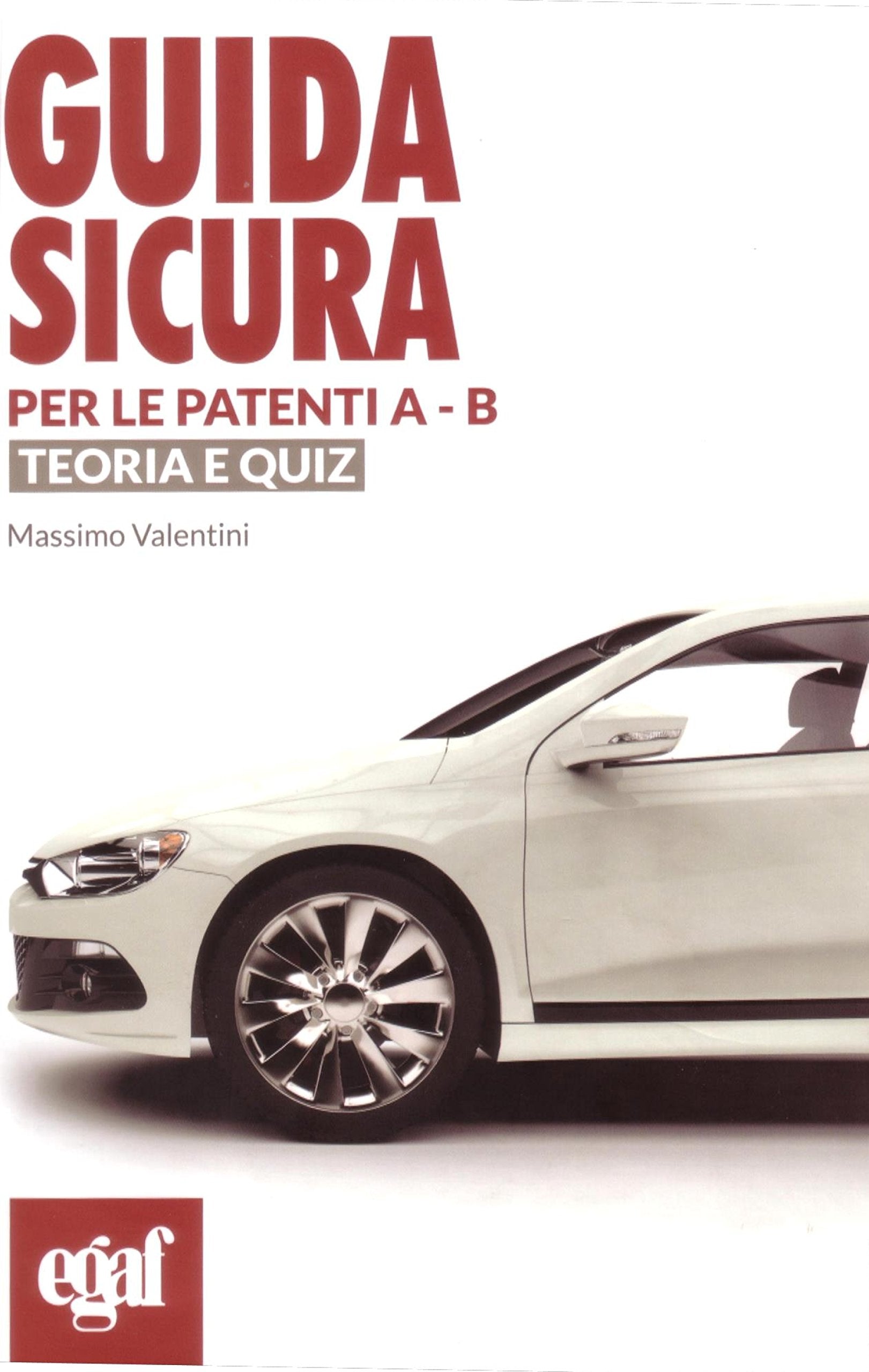 Guida sicura per le patenti A-B. Teoria e quiz book