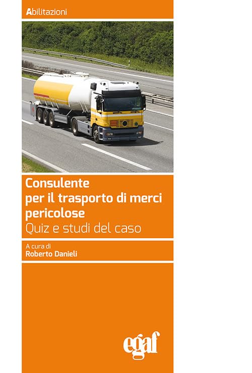 Consulente per il trasporto merci pericolose. Quiz e studi del caso book