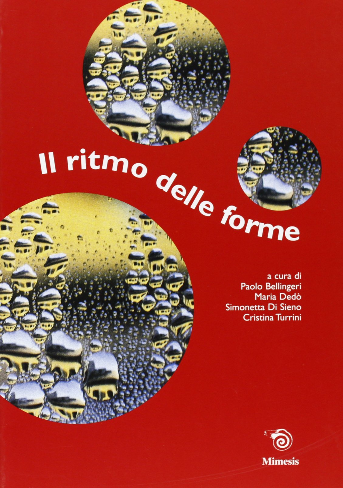Il ritmo delle forme. Itinerario matematico (e non) nel mondo della simmetria. Simmetrie Business & Technology