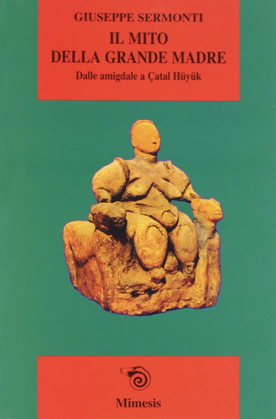 Il mito della Grande Madre. Dalle amigdale a Çatal Hüyük (Airesis) Natural Sciences