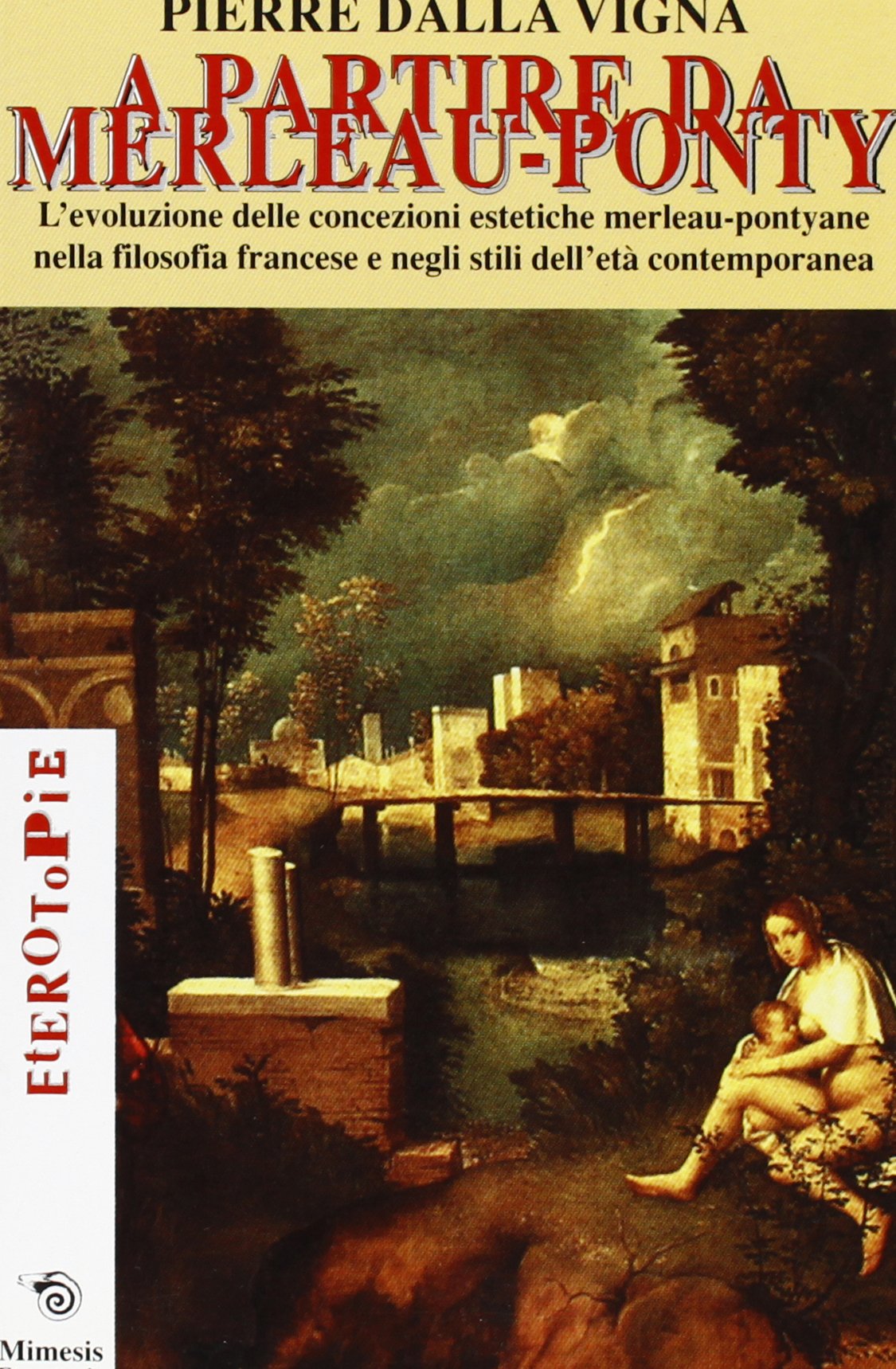 A partire da Merleau-Ponty. L'evoluzione delle concezioni estetiche merleau-pontiane nella filosofia francese e negli stili dell'età contemporanea book