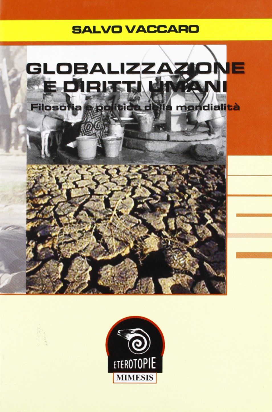 Globalizzazione e diritti umani. Filosofia e politica della mondialità (Eterotopie) Politics & History