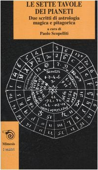 Le sette tavole dei pianeti. Due scritti di astrologia magica e pitagorica (I cabiri) Religion & Esotericism
