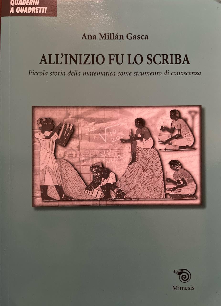 All'inizio fu lo scriba. Piccola storia della matematica come strumento di conoscenza book