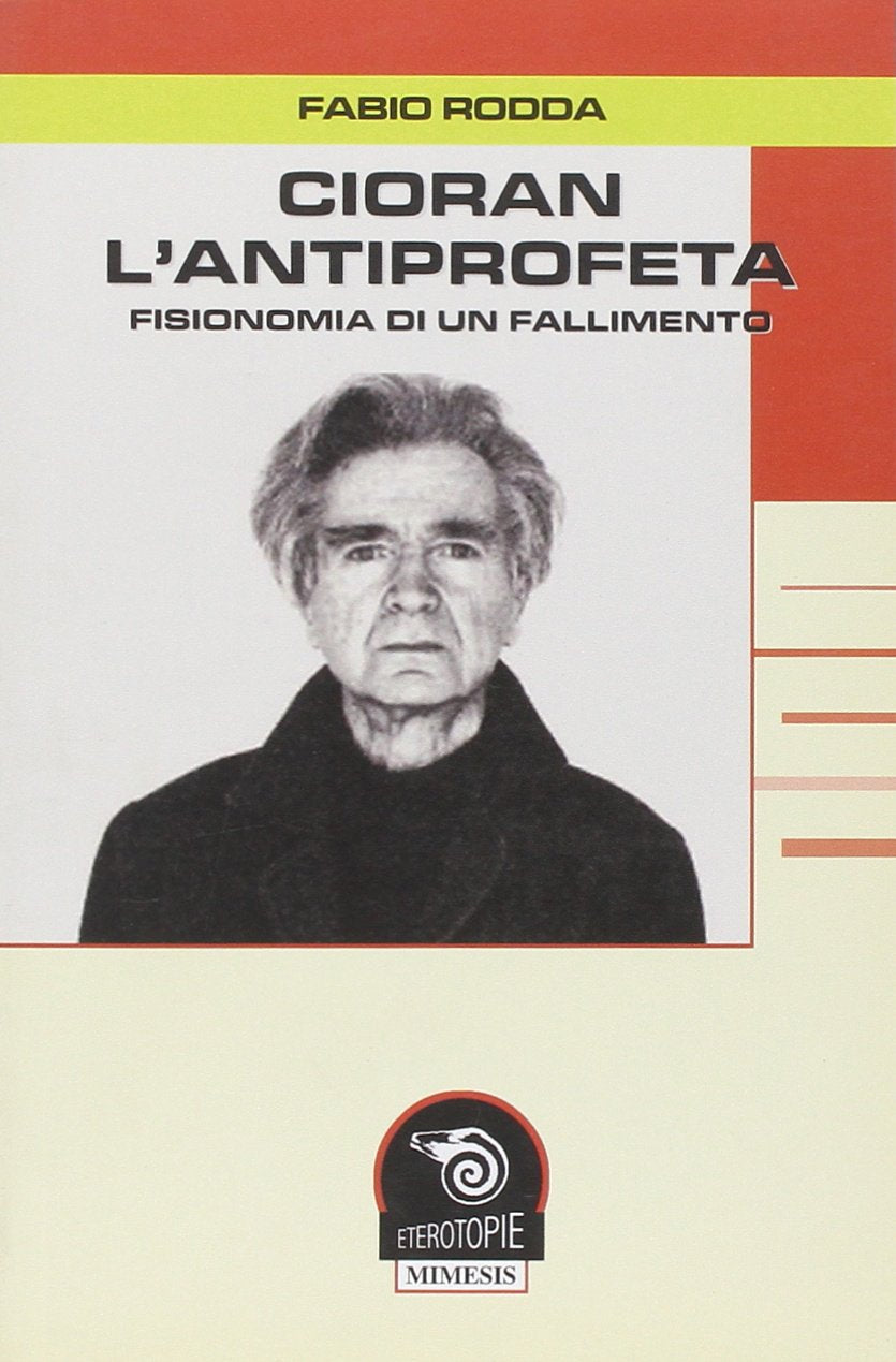 Cioran, l'antiprofeta. Fisionomia di un fallimento book