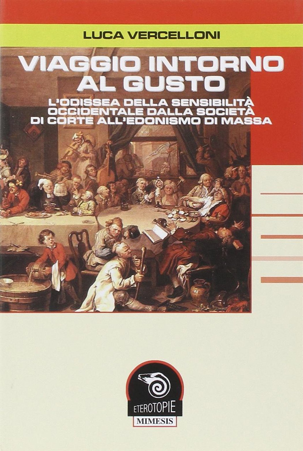 Viaggio intorno al gusto. L'odissea della sensibilità occidentale dalla società di corte all'edonismo di massa book