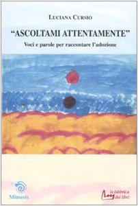 Ascoltami attentamente. Voci e parole per raccontare l'adozione Social Sciences