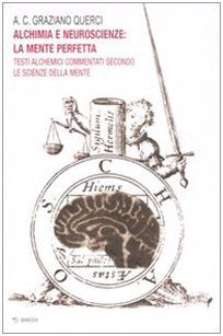 Alchimia e neuroscienze: la mente perfetta. Testi alchemici commentati secondo le scienze della mente book