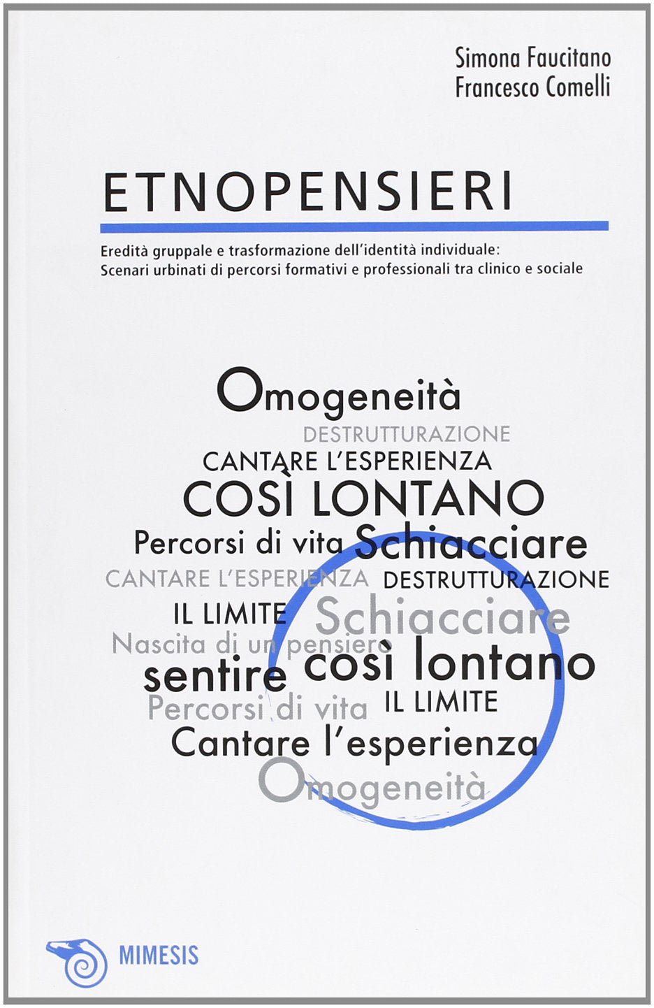 Etnopensieri: eredità di gruppo e trasformazione dell'identità individuale: scenari urbinati formativi e professionali fra clinico e sociale book