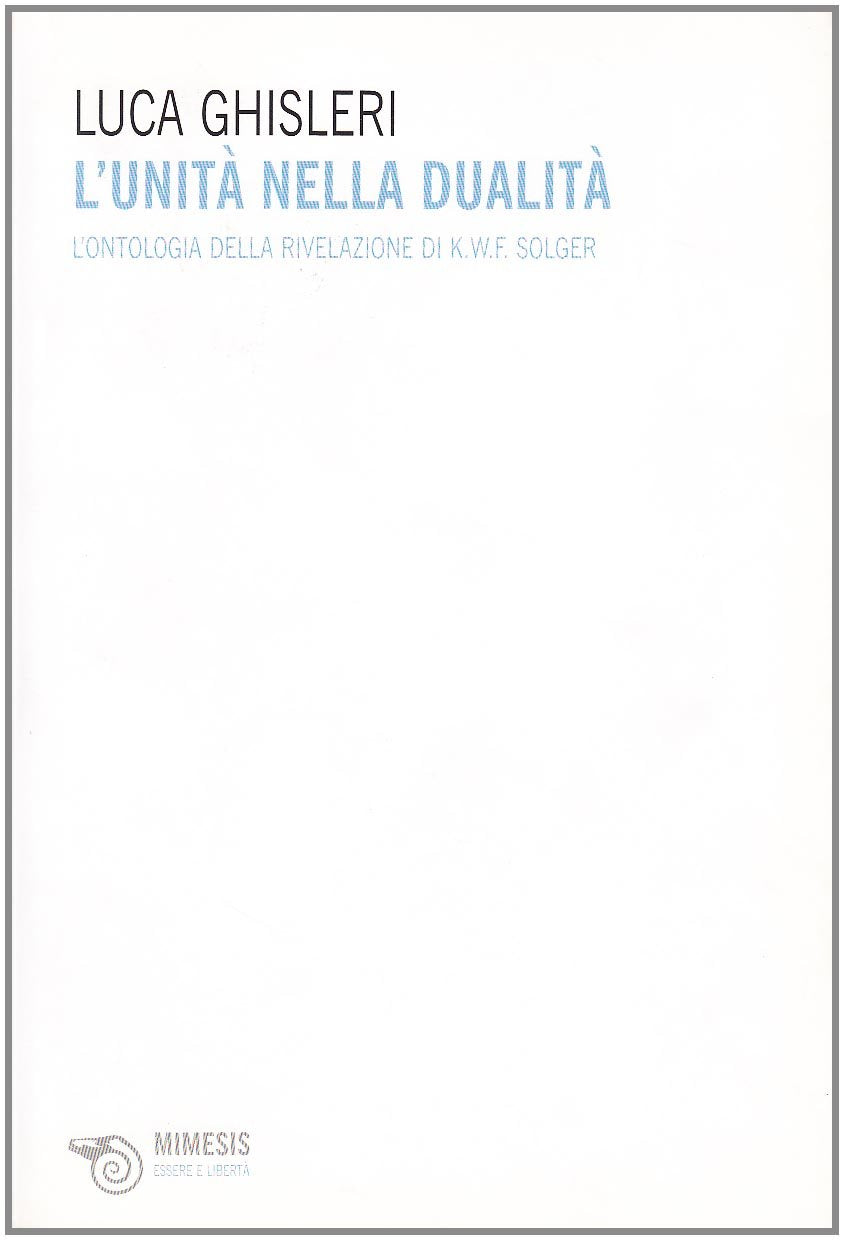 L' unità nella dualità. L'ontologia della rivelazione di K.W.F. Solger book