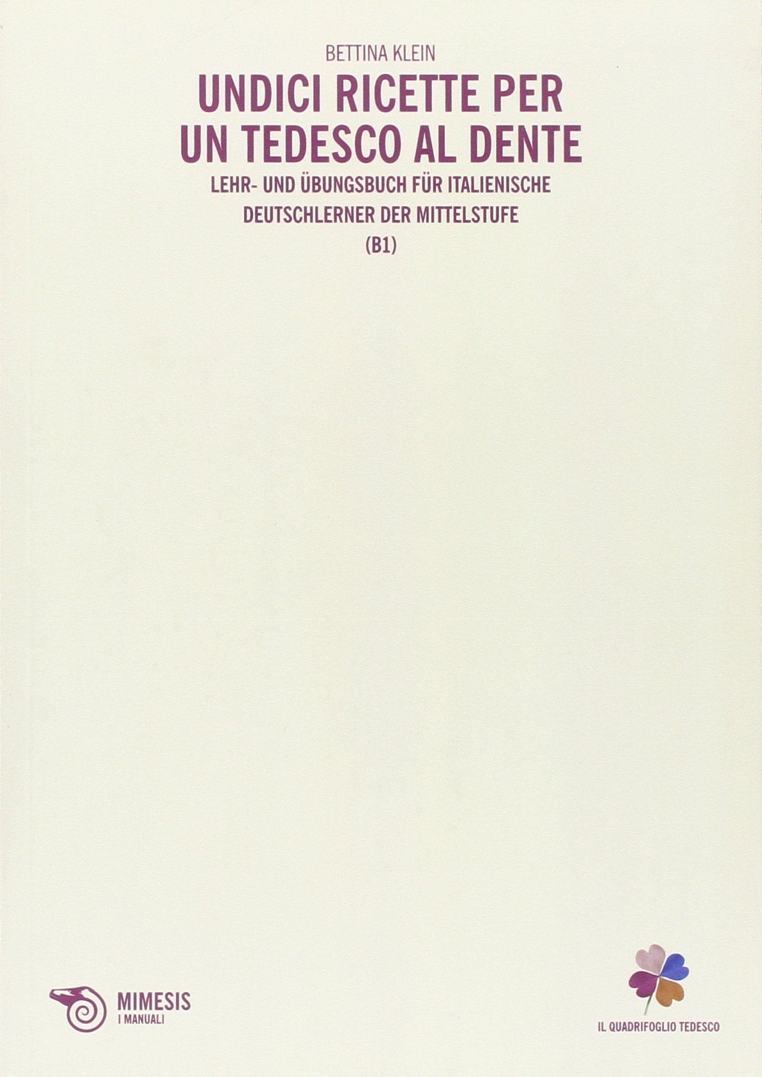 Undici ricette per un tedesco al dente. Grammatica contrastiva: livello intermedio (Il quadrifoglio tedesco) General education